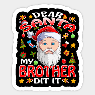 Dear Santa My Brother Did It Funny Sticker
